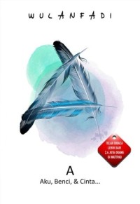 Image of A : Aku, Benci, & Cinta